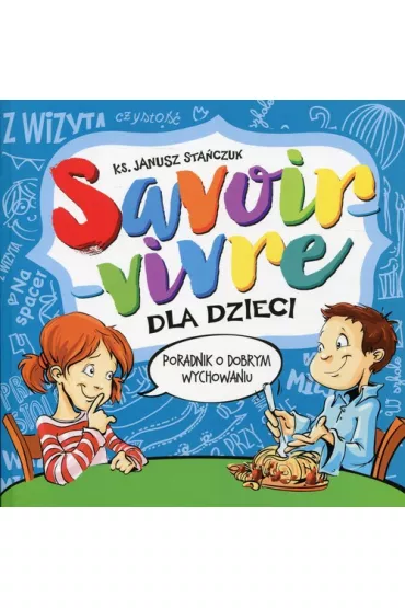 Savoir vivre dla dzieci. Poradnik dobrego... - Janusz Sta�czuk