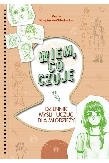 Wiem, co czuj�. Dziennik my�li i uczu� dla m�odzie�y - Marta Knapi�ska-Ch�odnicka