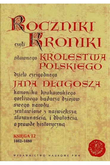Roczniki czyli Kroniki s�awnego Kr�lestwa Polskiego. Ksi�ga 12