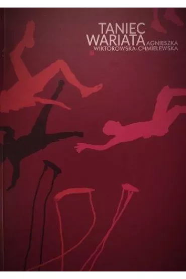 Taniec wariata - Agnieszka  Wiktorowska-Chmielewska