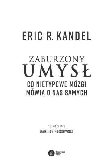 Zaburzony umys�. Co nietypowe m�zgi m�wi� o nas samych - Eric R. Kandel