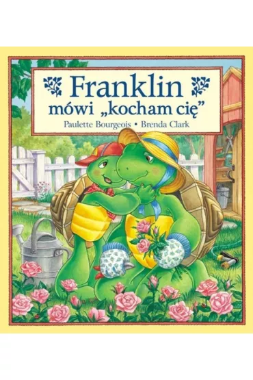 Franklin m�wi "kocham ci�" - Paulette Bourgeois, Brenda Clark