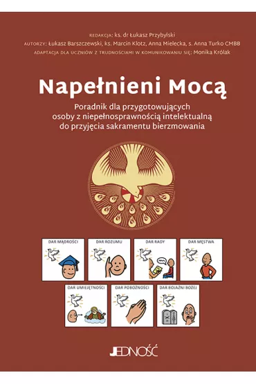 Nape�nieni Moc�. Poradnik dla przygotowuj�cych osoby z niepe�nosprawno�ci� intelektualn� do przyj�cia sakramentu bierzmowania