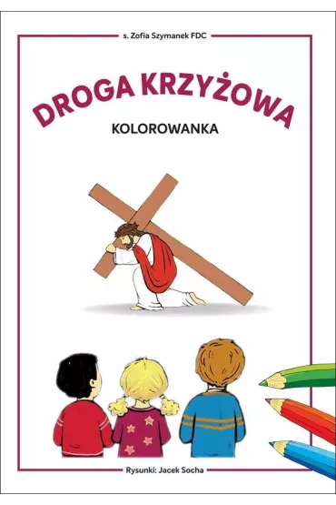 Droga krzy�owa - kolorowanka. Biblioteczka Stasia - Zofia Szymanek FDC