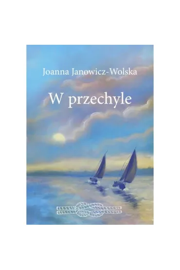 W przechyle - Joanna  Janowicz-Wolska