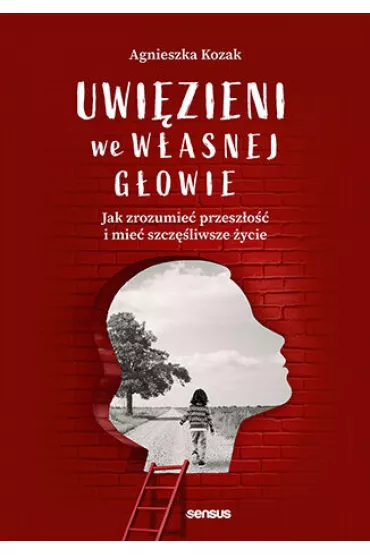 eBook Uwizieni we wasnej gowie. Jak zrozumie przeszo i mie szczliwsze ycie pdf mobi epub - Agnieszka Kozak