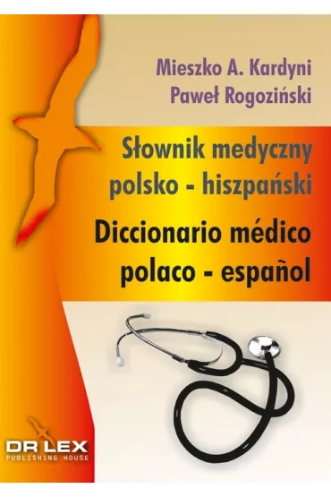 S�ownik medyczny polsko-hiszpa�ski - Pawe� Rogozi�ski, Mieszko A. Kardyni