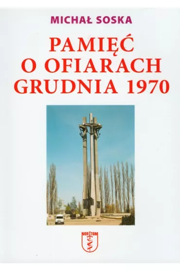 Pami�� o ofiarach grudnia 1970 - Micha� Soska