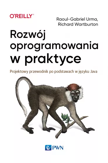 Rozw�j oprogramowania w praktyce. Projektowy przewodnik po podstawach w j�zyku Java - Raoul-Gabriel Urma, Richard  Warburton
