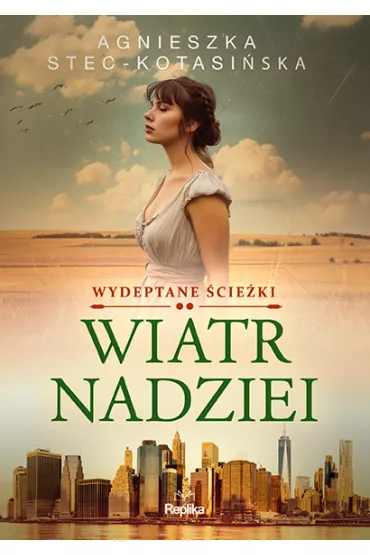 Wiatr nadziei. Wydeptane cieki. Tom 2 - Agnieszka Stec-Kotasiska