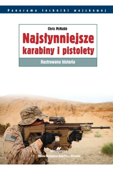 Najs�ynniejsze karabiny i pistolety. Ilustrowana historia - Chris McNab
