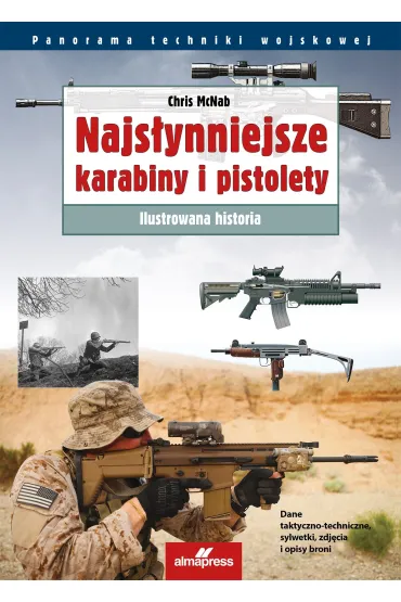 Najs�ynniejsze karabiny i pistolety. Ilustrowana historia - Chris McNab
