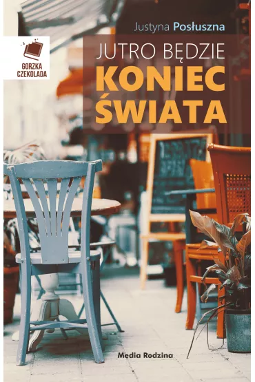 Jutro b�dzie koniec �wiata - Justyna Pos�uszna