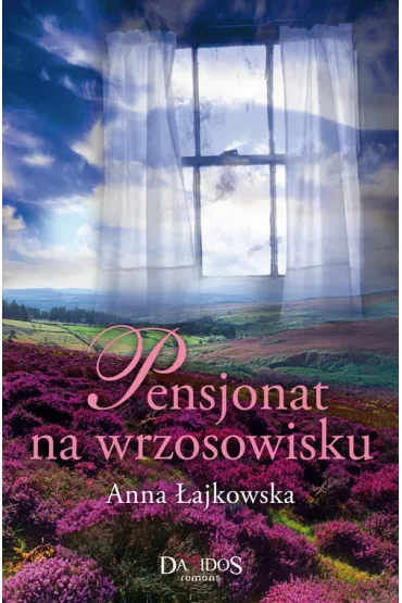 Pensjonat na wrzosowisku. Wrzosowisko. Tom 1 - Anna �ajkowska