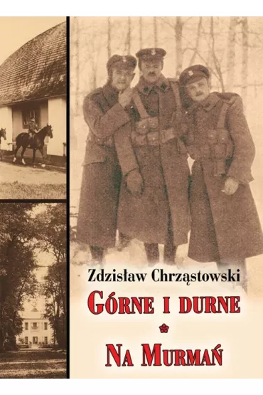 G�rne i durne Na Murma� - Zdzis�aw Chrz�stowski