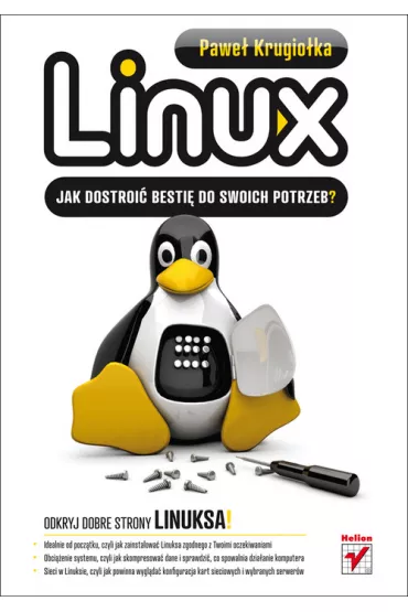 Linux. Jak dostroi� besti� do swoich potrzeb? - Pawe� Krugio�ka