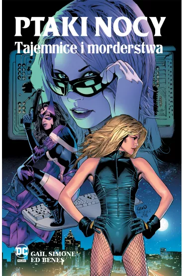 Uniwersum DC Tajemnice i morderstwa. Ptaki Nocy. Tom 1 - Ed  Benes, Gail Simone