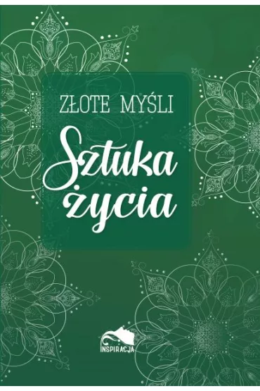 Sztuka �ycia z�ote my�li