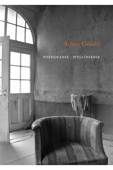 Po�egnanie. Wyja�nienie - Adam G�rski