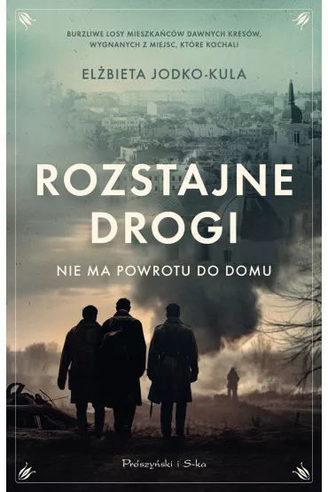 Rozstajne drogi. Nie ma powrotu do domu - El�bieta Jodko-Kula