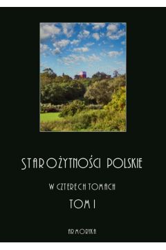 eBook Staroytnoci polskie w czterech tomach: tom I pdf