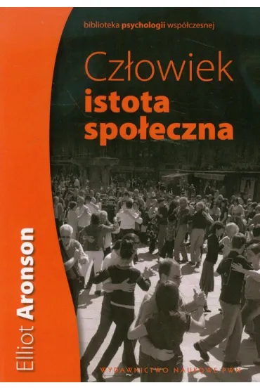 Cz�owiek. Istota spo�eczna - Elliot Aronson