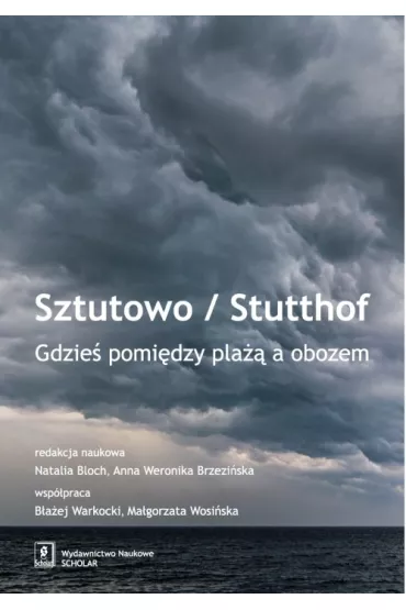 Sztutowo/Stutthof. Gdzie� pomi�dzy pla�� a obozem - Anna Weronika Brzezi�ska, Natalia Bloch, Natalia Red Bloch