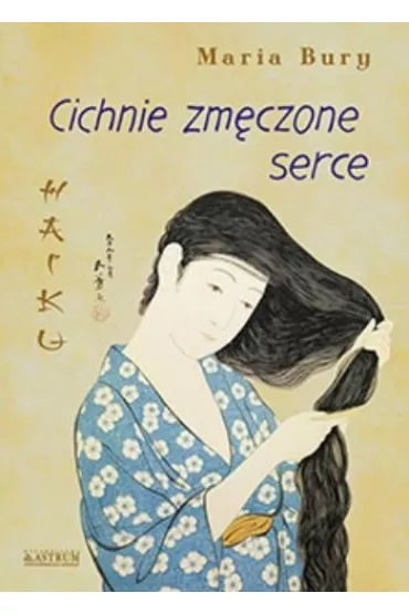 Haiku. Cichnie zm�czone serce - Maria Bury