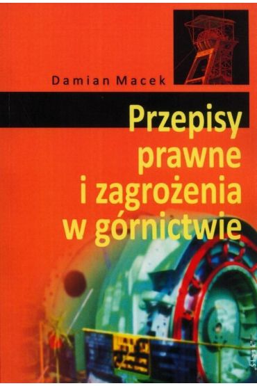 Przepisy prawne i zagrożenia w górnictwie