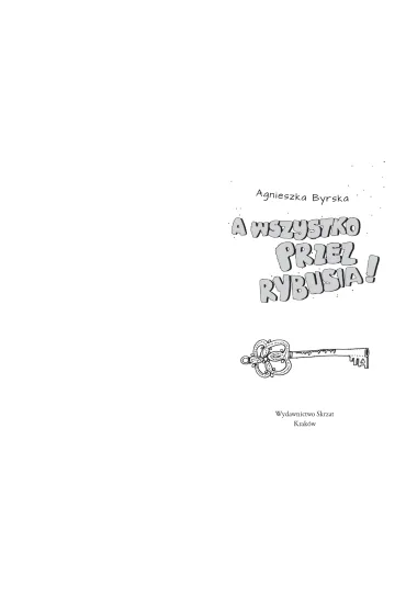 A wszystko przez Rybusia! - Agnieszka Byrska