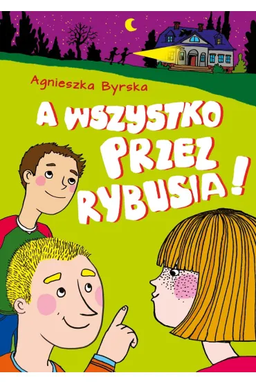 A wszystko przez Rybusia! - Agnieszka Byrska