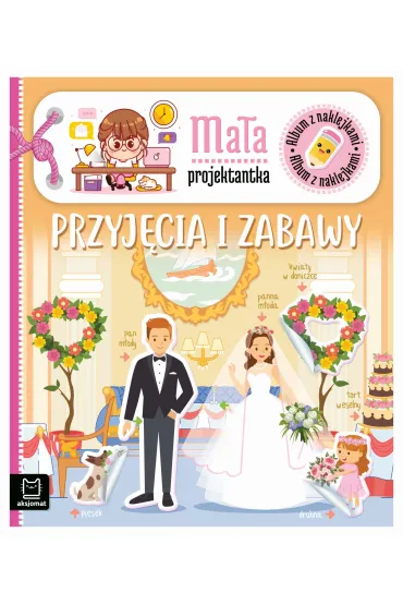 Album z naklejkami. Ma�a projektantka. Przyj�cia i zabawy - Agnieszka Bator