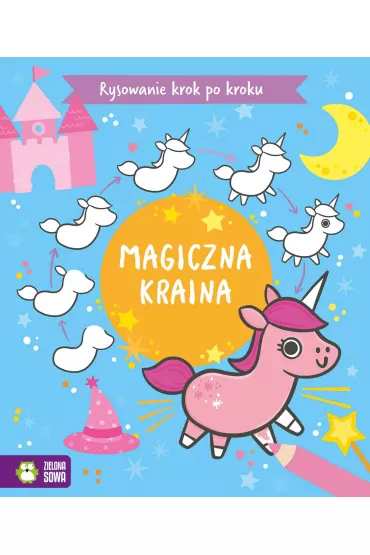Rysowanie krok po kroku. Magiczna kraina