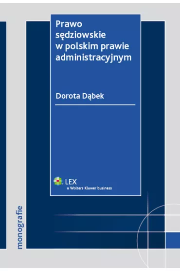 Prawo s�dziowskie w polskim prawie administracyjnym - Dorota D�bek