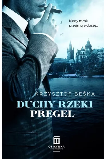 Duchy rzeki Pregel. Detektyw Stanis�aw Berg. Tom 2 - Krzysztof Be�ka