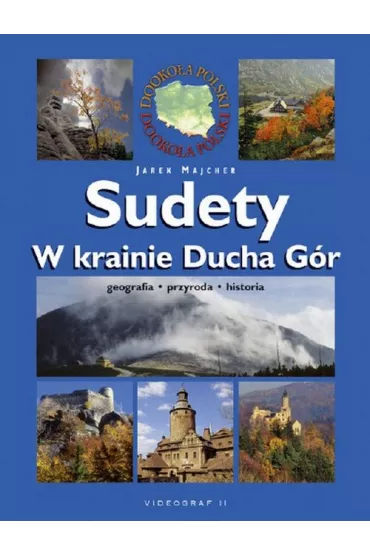 Sudety w krainie Ducha G�r. Geografia. Przyroda. Historia - Jarek Majcher, Jaros�aw Majcher