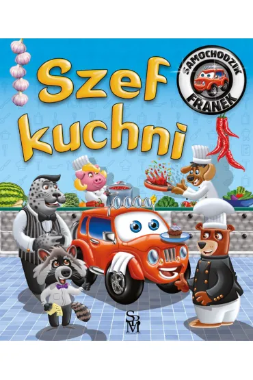 Samochodzik Franek. Szef kuchni - Karolina G�rska, Wojciech G�rski