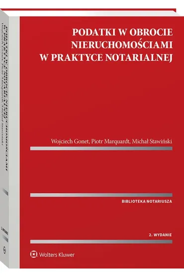 Podatki w obrocie nieruchomo�ciami w praktyce notarialnej - Piotr Marquardt, Wojciech Gonet, Micha�  Stawi�ski