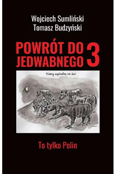 To tylko Polin. Powr�t do Jedwabnego. Tom 3 - Tomasz Budzy�ski, Wojciech Sumli�ski