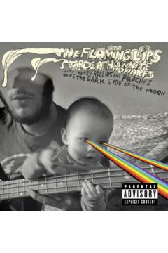 The Flaming Lips And Stardeath And White Dwarfs With Henry Rollins And Peaches Doing Dark Side Of The Moon - The Flaming Lips, Stardeath and White Dwarfs - Stardeath AND White Dwarfs