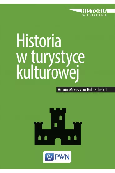 Historia w turystyce kulturowej - Armin Mikos von Rohrscheidt