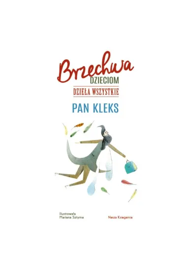 Brzechwa dzieciom. Dzie�a wszystkie. Pan Kleks. Tom 1-3: Akademia pana Kleksa, Przygody pana Kleksa, Tryumf pana Kleksa - Jan Brzechwa, Marianna Sztyma