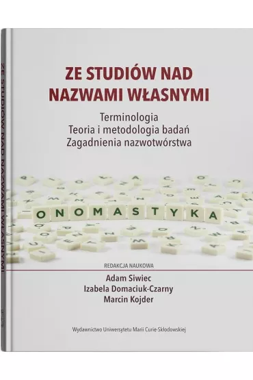Ze studi�w nad nazwami w�asnymi. Terminologia &ndash; Teoria i metodologia bada� &ndash; Zagadnienia nazwotw�rstwa