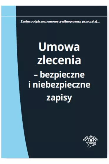 Umowa zlecnia. Bezpieczne i niebezpieczne zapisy - Adrianna Jasi�ska-Cicho�, Katarzyna Wro�ska-Zblewska, Marek Rotkiewicz