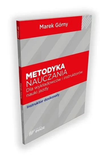 Metodyka nauczania dla wyk�adowc�w i instruktor�w nauki jazdy - Marek G�rny