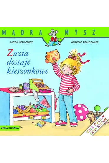 M�dra Mysz. Zuzia dostaje kieszonkowe - Annette Steinhauer, Liane Schneider