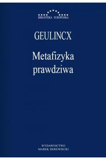 Metafizyka prawdziwa - Geulincx