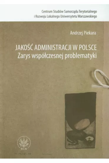 Jako�� administracji w Polsce Zarys wsp�czesnej problematyki - Andrzej Piekara