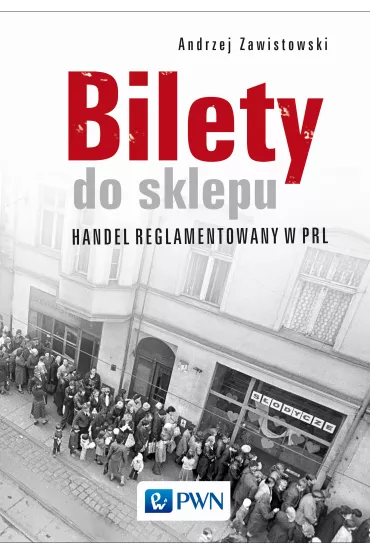 Bilety do sklepu. Handel reglamentowany w PRL - Andrzej Zawistowski