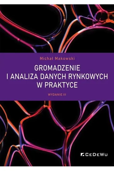 Gromadzenie i analiza danych rynkowych w praktyce - Micha� Makowski